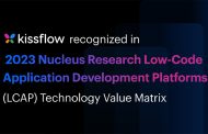 Kissflow recognised as facilitator in 2023 Nucleus Research LCAP Technology Value Matrix